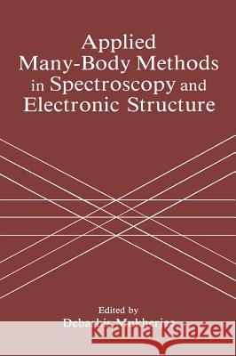 Applied Many-Body Methods in Spectroscopy and Electronic Structure D. Mukherjee 9780306441936 Plenum Publishing Corporation