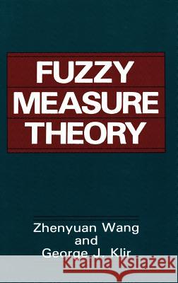 Fuzzy Measure Theory Zhenyuan Wang Wang Zhenyua George J. Klir 9780306442605