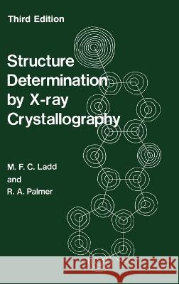 Structure Determination by X-Ray Crystallography M. F. C. Ladd 9780306442902 Plenum Publishing Corporation