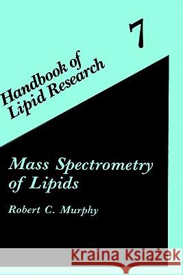 Mass Spectrometry of Lipids R. C. Murphy Robert C. Murphy 9780306443619 Springer