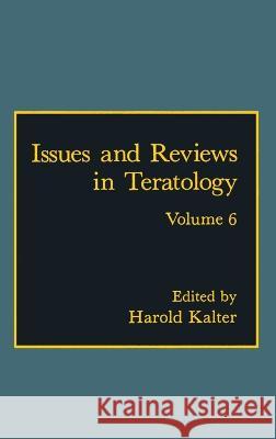 Issues and Reviews in Teratology Harold Kalter H. Kalter 9780306443817 Kluwer Academic Publishers