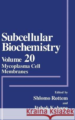 Mycoplasma Cell Membranes Shlomo Rottem S. Rottem I. Kahane 9780306443947 Kluwer Academic Publishers