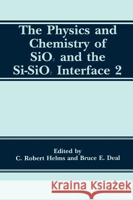 The Physics and Chemistry of Sio2 and the Si-Sio2 Interface 2 Deal, B. E. 9780306444197 Plenum Publishing Corporation