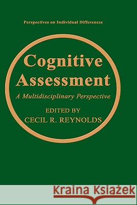 Cognitive Assessment: A Multidisciplinary Perspective Reynolds, Cecil R. 9780306444340