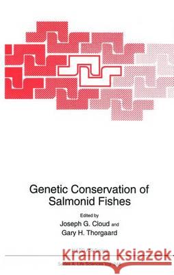Genetic Conservation of Salmonid Fishes Joseph G. Cloud Joseph G. Cloud Gary H. Thorgaard 9780306445323 Springer Us
