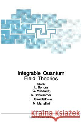 Integrable Quantum Field Theories L. Bonora Giuseppe Mussardo A. Schwimmer 9780306445347 Plenum Publishing Corporation