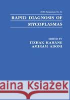 Rapid Diagnosis of Mycoplasmas Itzhak Kahane Itzahak Kahane Amiram Adoni 9780306446214 Kluwer Academic Publishers