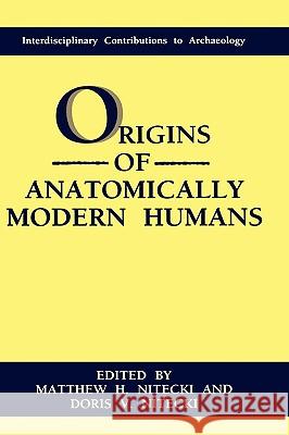 Origins of Anatomically Modern Humans Doris V. Nitecki Matthew H. Nitecki 9780306446757 Plenum Publishing Corporation