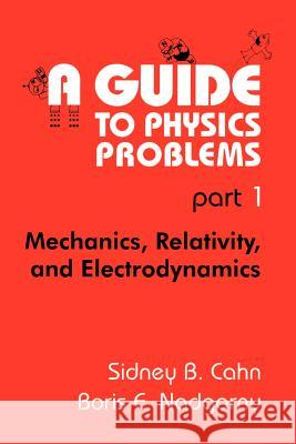 A Guide to Physics Problems: Part 1: Mechanics, Relativity, and Electrodynamics Yang, C. N. 9780306446795 Plenum Publishing Corporation