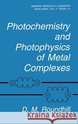 Photochemistry and Photophysics of Metal Complexes D. M. Roundhill 9780306446948 Springer