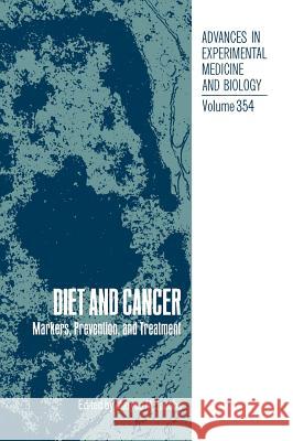 Diet and Cancer: Markers, Prevention, and Treatment Jacobs, Maryce M. 9780306447235 Kluwer Academic Publishers