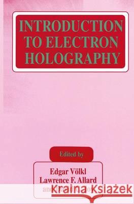 Introduction to Electron Holography Edgar Volkl Edgar Vc6lkl Lawrence F. Allard 9780306449208 Plenum Publishing Corporation