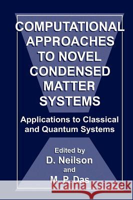 Computational Approaches to Novel Condensed Matter Systems: Applications to Classical and Quantum Systems Das, M. P. 9780306449864 Plenum Publishing Corporation
