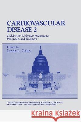 Cardiovascular Disease 2: Cellular and Molecular Mechanisms, Prevention and Treatment Linda L. Gallo Linda Ed. Gallo Linda L. Gallo 9780306449925 Kluwer Academic Publishers