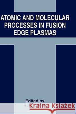 Atomic and Molecular Processes in Fusion Edge Plasmas Janev                                    R. K. Janev R. K. Janev 9780306450433
