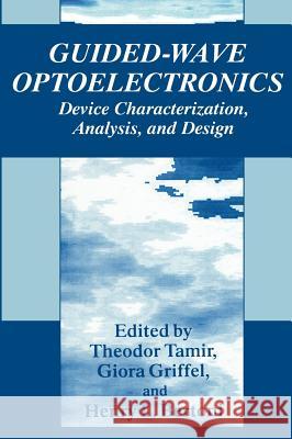 Guided-Wave Optoelectronics: Device Characterization, Analysis, and Design Tamir, Theodor 9780306451072