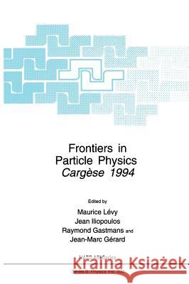 Frontiers in Particle Physics: Cergèse 1994 Gérard, Jean-Marc 9780306451294 Plenum Publishing Corporation