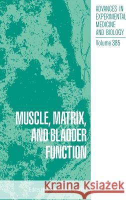 Muscle, Matrix and Bladder Function Zderic, Stephen a. 9780306451935 Kluwer Academic Publishers