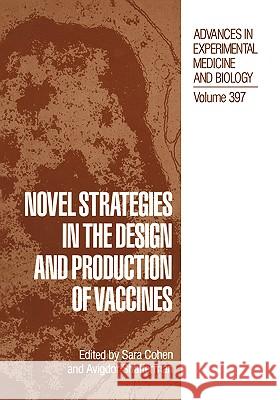 Novel Strategies in the Design and Production of Vaccines Cohen                                    Sara Cohen Avigdor Shafferman 9780306452116