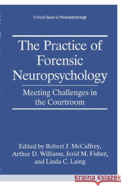 The Practice of Forensic Neuropsychology: Meeting Challenges in the Courtroom McCaffrey, Robert J. 9780306452567 Springer