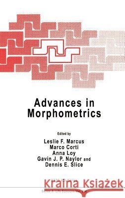 Advances in Morphometrics Leslie Floyd Marcus Marco Corti Anna Loy 9780306453014 Springer