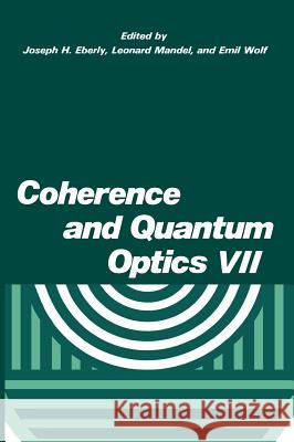 Coherence and Quantum Optics VII: Proceedings of the Seventh Rochester Conference on Coherence and Quantum Optics, Held at the University of Rochester Eberly, J. H. 9780306453144 Plenum Publishing Corporation