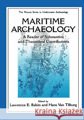 Maritime Archaeology: A Reader of Substantive and Theoretical Contributions Babits, Lawrence E. 9780306453304 Plenum Publishing Corporation