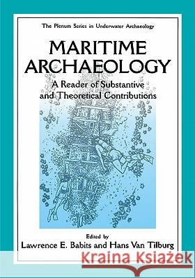 Maritime Archaeology: A Reader of Substantive and Theoretical Contributions Babits, Lawrence E. 9780306453311 Plenum Publishing Corporation