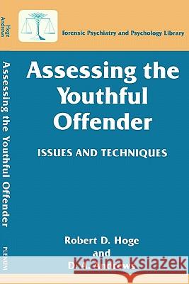 Assessing the Youthful Offender: Issues and Techniques Hoge, Robert D. 9780306454677 Plenum Publishing Corporation