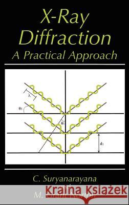 X-Ray Diffraction: A Practical Approach Suryanarayana, C. 9780306457449 Plenum Publishing Corporation