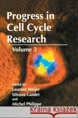 Progress in Cell Cycle Research: Volume 3 Laurent Meijer Silvana Guidet Michel Philippe 9780306458101