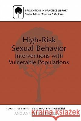 High-Risk Sexual Behavior Becker, Evvie 9780306458583 Kluwer Academic Publishers
