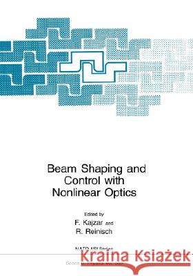 Beam Shaping and Control with Nonlinear Optics F. Kajzar R. Reinisch 9780306459023 Plenum Publishing Corporation