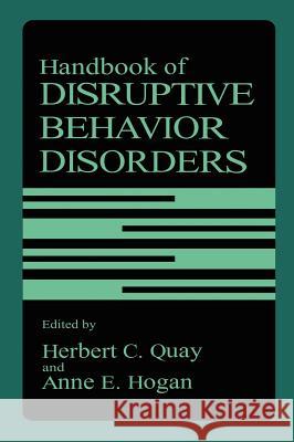 Handbook of Disruptive Behavior Disorders Anne E. Hogan Herbert C. Quay 9780306459740