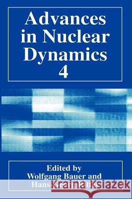 Advances in Nuclear Dynamics 4 Hans-Georg Ritter H. -G Ritter W. Bauer 9780306460364 Plenum Publishing Corporation