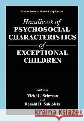 Handbook of Psychosocial Characteristics of Exceptional Children Vicki L. Schwean Donald Saklofske 9780306460630 Kluwer Academic Publishers