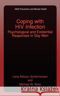 Coping with HIV Infection: Psychological and Existential Responses in Gay Men Schönnesson, Lena Nilsson 9780306462207 Kluwer Academic Publishers