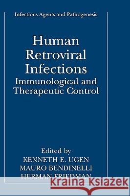Human Retroviral Infections: Immunological and Therapeutic Control Ugen, Kenneth E. 9780306462221 Kluwer Academic Publishers