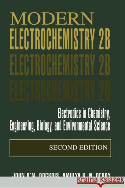 Modern Electrochemistry 2b: Electrodics in Chemistry, Engineering, Biology and Environmental Science Bockris, John O'm 9780306463242 0