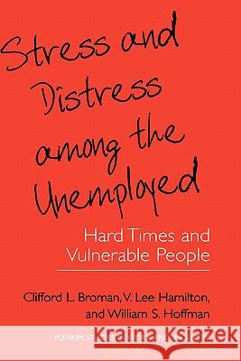 Stress and Distress Among the Unemployed Broman, Clifford L. 9780306463297 Kluwer Academic Publishers