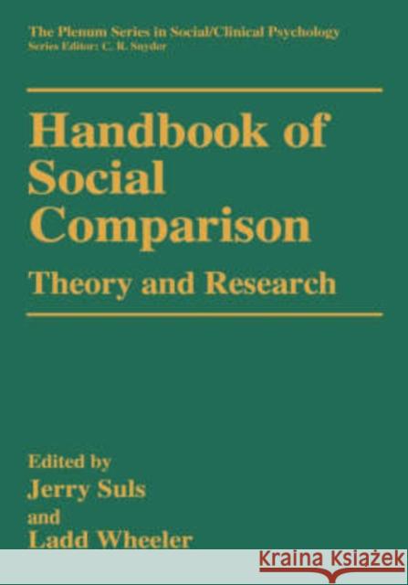 Handbook of Social Comparison: Theory and Research Suls, Jerry 9780306463419 Kluwer Academic/Plenum Publishers