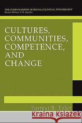 Cultures, Communities, Competence, and Change Forrest B. Tyler 9780306464973 Kluwer Academic/Plenum Publishers