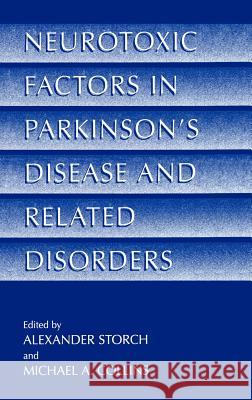 Neurotoxic Factors in Parkinson's Disease and Related Disorders Alexander Storch Michael A. Collins Alexander Storch 9780306465291 Kluwer Academic Publishers