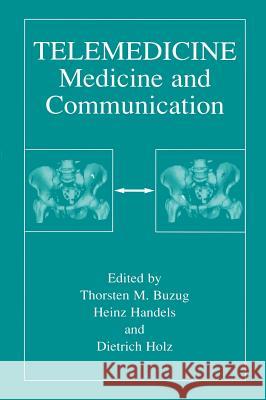 Telemedicine: Medicine and Communication Buzug, Thorsten M. 9780306465529 Kluwer Academic/Plenum Publishers