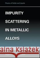 Impurity Scattering in Metallic Alloys Joginder Singh Galsin Singh Galsin 9780306465741 Springer Us