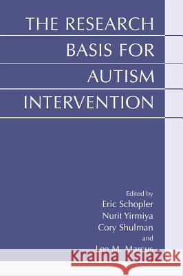 The Research Basis for Autism Intervention Eric Schopler Nurit Yirmiya Cory Shulman 9780306465857 Kluwer Academic/Plenum Publishers