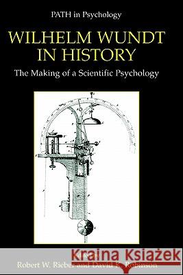 Wilhelm Wundt in History: The Making of a Scientific Psychology Rieber, Robert W. 9780306465994