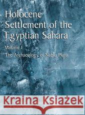 Holocene Settlement of the Egyptian Sahara: Volume 1: The Archaeology of Nabta Playa Wendorf, Fred 9780306466120 Kluwer Academic/Plenum Publishers