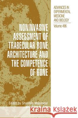 Noninvasive Assessment of Trabecular Bone Architecture and the Competence of Bone Majumdar, Sharmila 9780306466175 Kluwer Academic Publishers