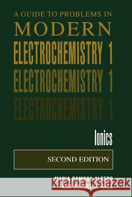 A Guide to Problems in Modern Electrochemistry 1: Ionics Gamboa-Aldeco, Maria E. 9780306466687 Springer